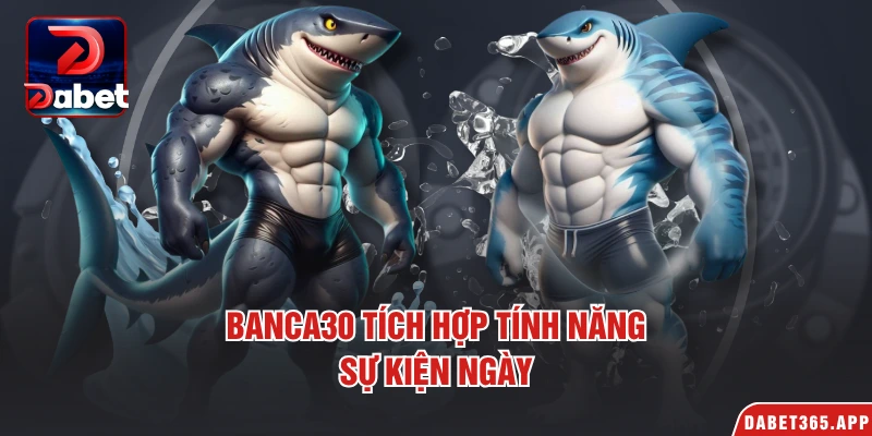 Banca30 tích hợp tính năng sự kiện ngày