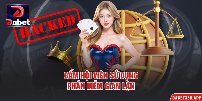 Cấm hội viên sử dụng phần mềm gian lận