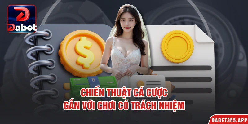 Chiến thuật cá cược gắn với chơi có trách nhiệm