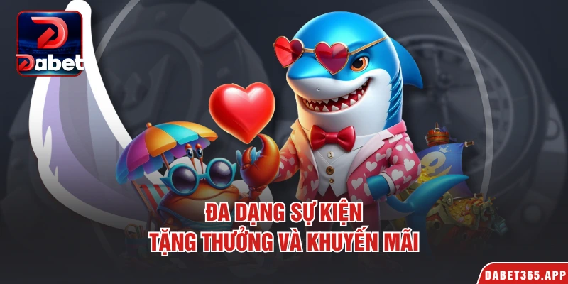 Đa dạng sự kiện tặng thưởng và khuyến mãi