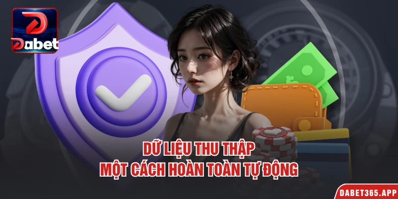Dữ liệu thu thập một cách hoàn toàn tự động