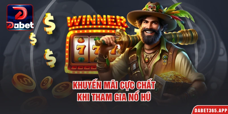 Khuyến mãi cực chất khi tham gia nổ hũ