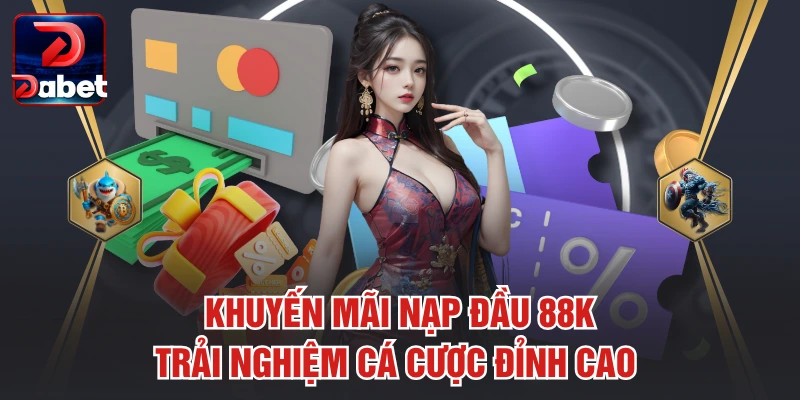 Khuyến Mãi Nạp Đầu 88K – Trải Nghiệm Cá Cược Đỉnh Cao 