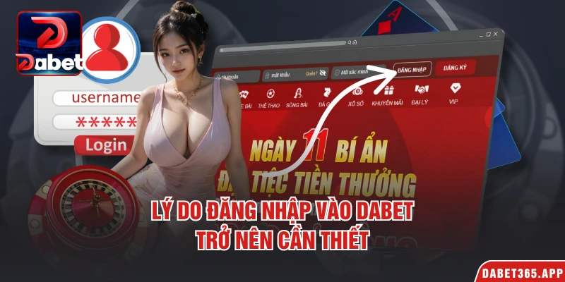 Lý do đăng nhập vào Dabet trở nên cần thiết