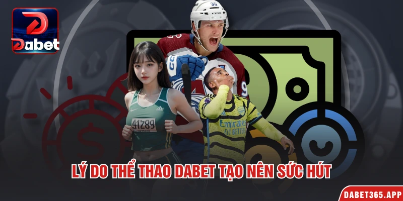 Lý do thể thao Dabet tạo nên sức hút