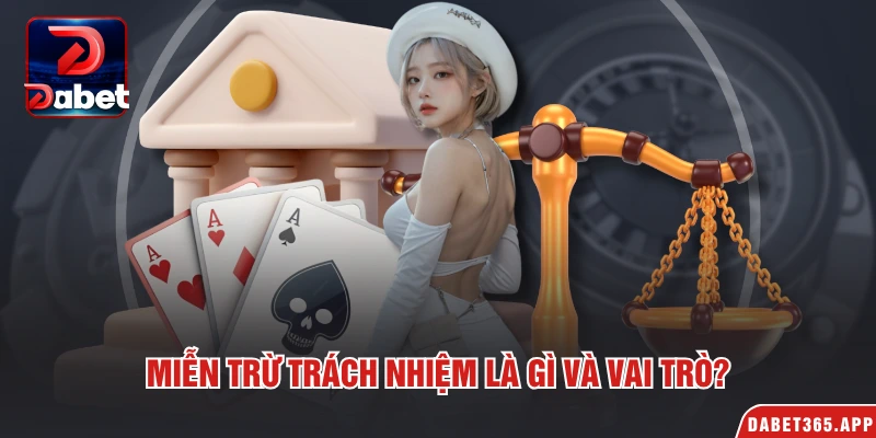 Miễn trừ trách nhiệm là gì và vai trò?