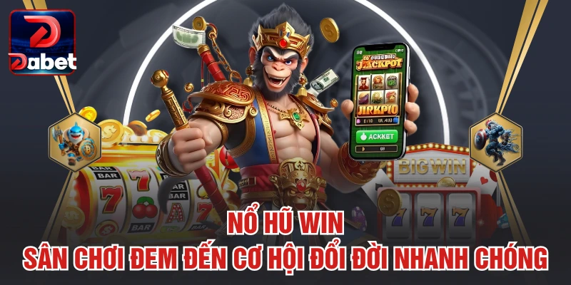 Nổ Hũ Win - Sân Chơi Đem Đến Cơ Hội Đổi Đời Nhanh Chóng