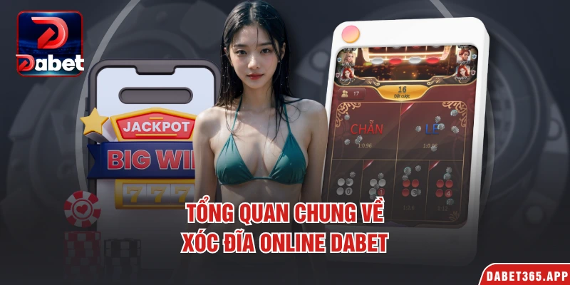 Tổng quan chung về xóc đĩa online Dabet