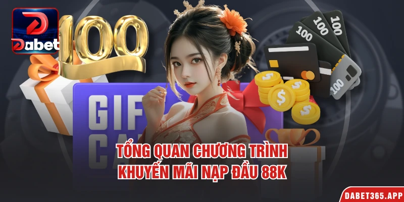 Tổng quan chương trình khuyến mãi nạp đầu 88K