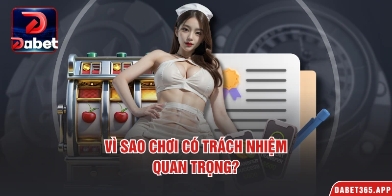 Vì sao chơi có trách nhiệm quan trọng?